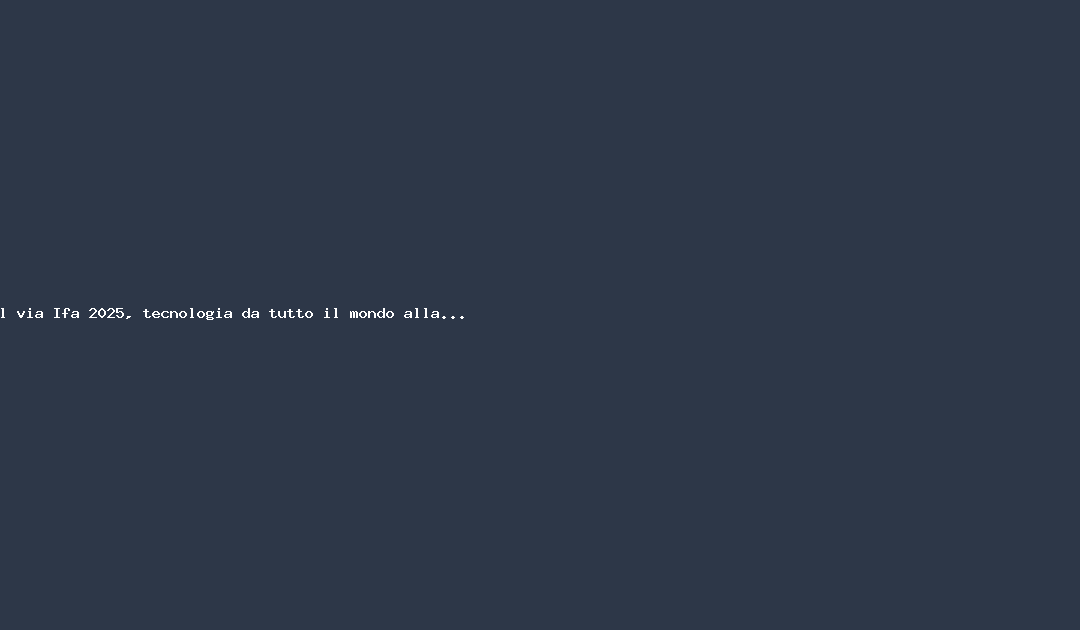 Al via Ifa 2025, tecnologia da tutto il mondo alla fiera di Berlino – Il Sole 24 ORE