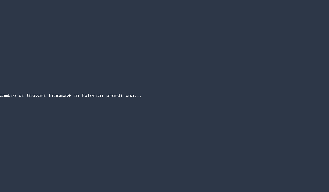 Scambio di Giovani Erasmus+ in Polonia: prendi una pausa dalla tecnologia! – Portale dei Giovani