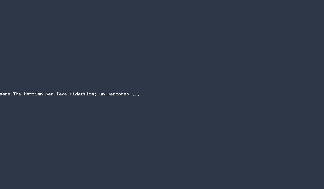 Usare The Martian per fare didattica: un percorso interdisciplinare dalla scienza alla tecnologia, dall’inglese alla scrittura creativa. Usare il cinema per insegnare – Orizzonte Scuola Notizie