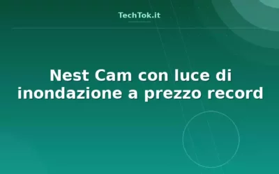 Google Nest Cam con luce di inondazione a prezzo record