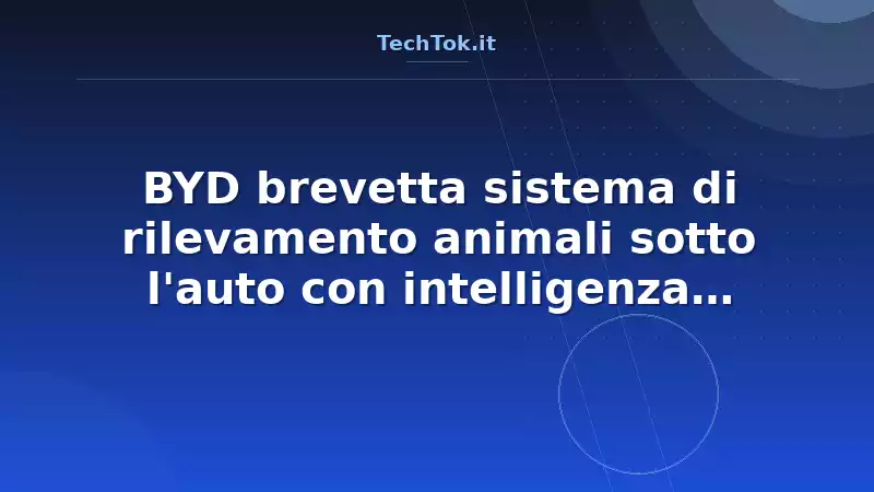 BYD brevetta sistema di rilevamento animali sotto l'auto con intelligenza artificiale