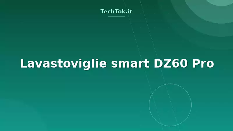 Lavastoviglie smart DZ60 Pro