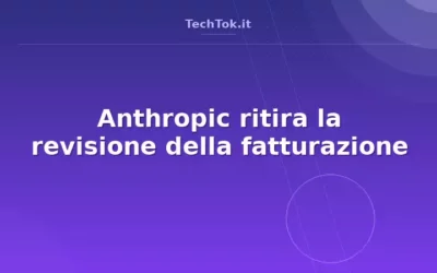 Anthropic ritira la revisione della fatturazione