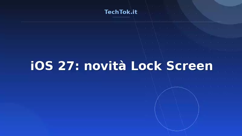 iOS 27: novità Lock Screen