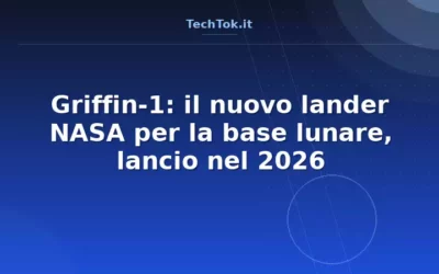 Griffin-1: il nuovo lander NASA per la base lunare, lancio nel 2026