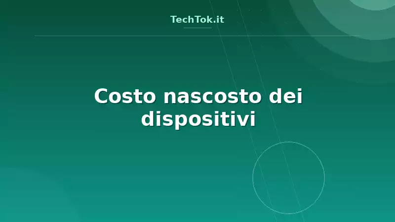 Costo nascosto dei dispositivi