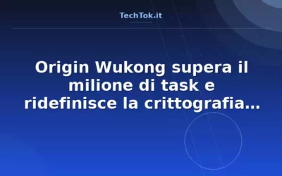 Origin Wukong supera il milione di task e ridefinisce la crittografia post-quantistica