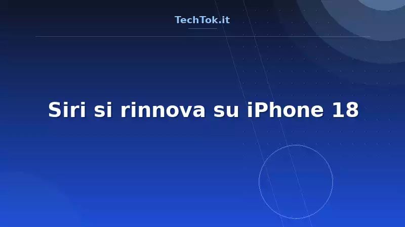 Siri si rinnova su iPhone 18