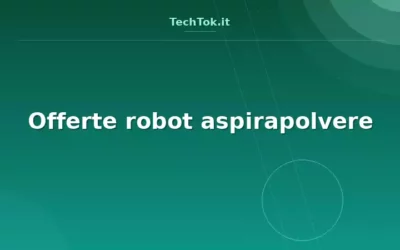 Offerte robot aspirapolvere