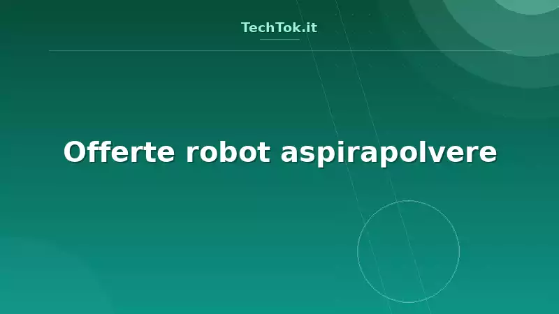Offerte robot aspirapolvere