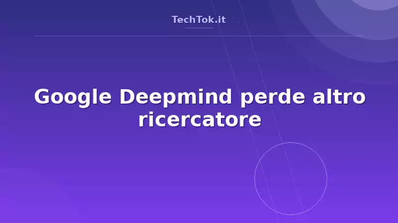 Google Deepmind perde altro ricercatore