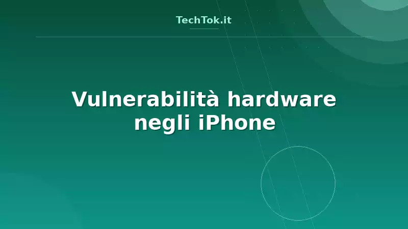 Vulnerabilità hardware negli iPhone