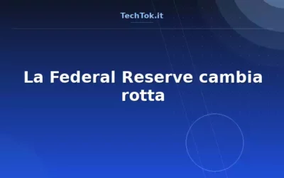 La Federal Reserve cambia rotta