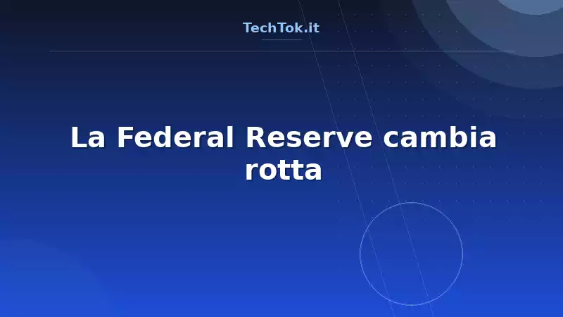 La Federal Reserve cambia rotta