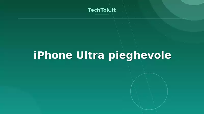iPhone Ultra pieghevole