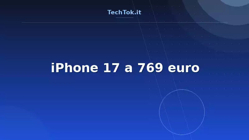 iPhone 17 a 769 euro