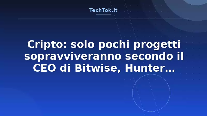 Cripto: solo pochi progetti sopravviveranno secondo il CEO di Bitwise, Hunter Horsley