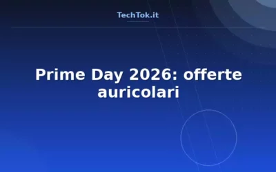 Prime Day 2026: offerte auricolari