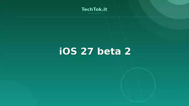 iOS 27 beta 2