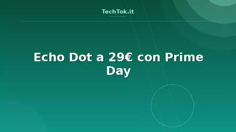 Echo Dot a 29€ con Prime Day