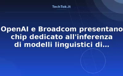 OpenAI e Broadcom presentano chip dedicato all’inferenza di modelli linguistici di gran…