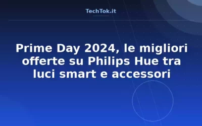 Prime Day 2024, le migliori offerte su Philips Hue tra luci smart e accessori
