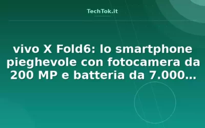 vivo X Fold6: lo smartphone pieghevole con fotocamera da 200 MP e batteria da 7.000 mAh