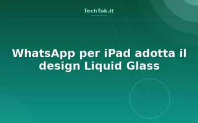 WhatsApp per iPad adotta il design Liquid Glass