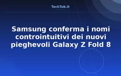 Samsung conferma i nomi controintuitivi dei nuovi pieghevoli Galaxy Z Fold 8