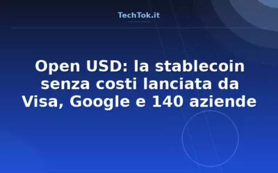 Open USD: la stablecoin senza costi lanciata da Visa, Google e 140 aziende