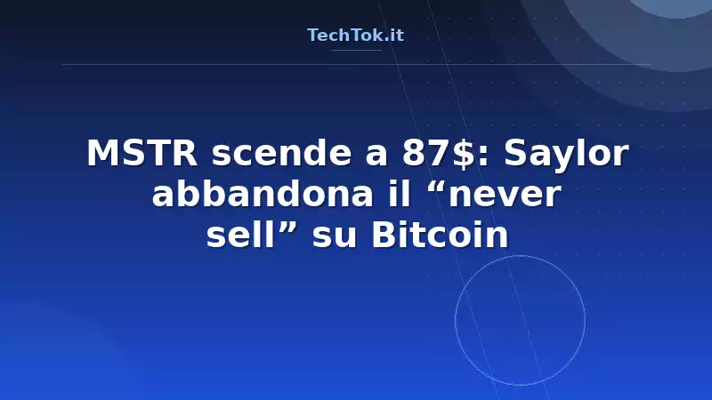 MSTR scende a 87$: Saylor abbandona il “never sell” su Bitcoin