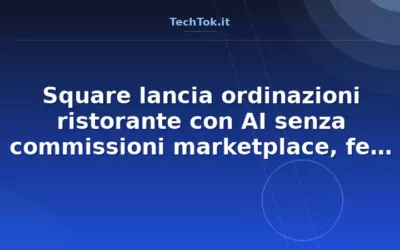Square lancia ordinazioni ristorante con AI senza commissioni marketplace, fee al 2,9%