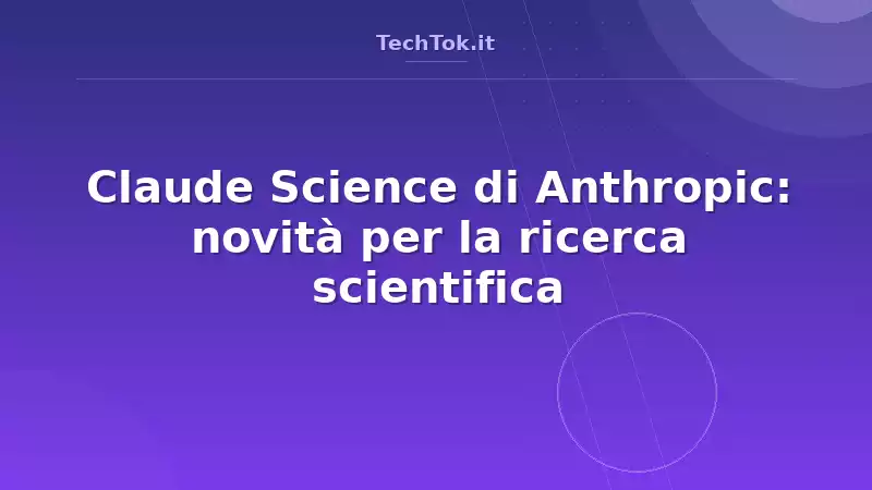 Claude Science di Anthropic: novità per la ricerca scientifica