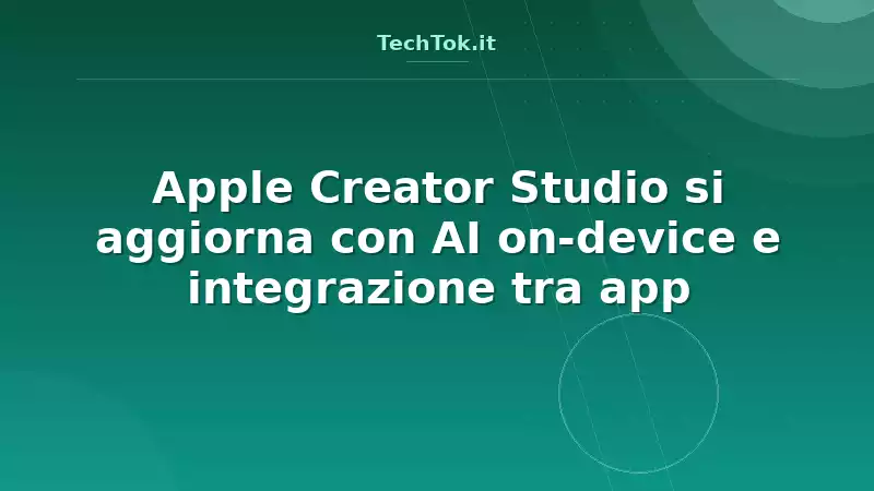 Apple Creator Studio si aggiorna con AI on-device e integrazione tra app