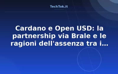 Cardano e Open USD: la partnership via Brale e le ragioni dell’assenza tra i 140 partner