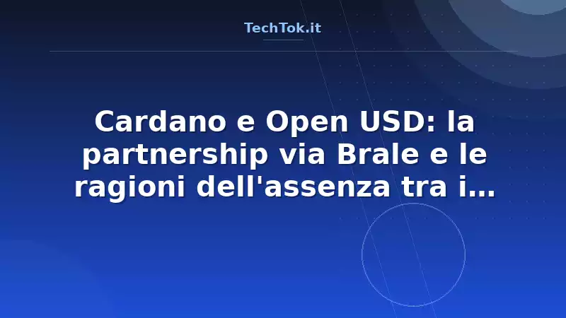 Cardano e Open USD: la partnership via Brale e le ragioni dell'assenza tra i 140 partner