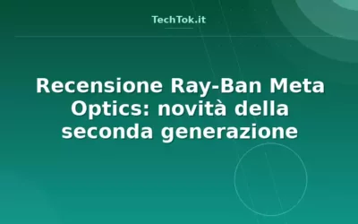 Recensione Ray-Ban Meta Optics: novità della seconda generazione
