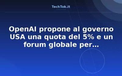 OpenAI propone al governo USA una quota del 5% e un forum globale per regolamentare l’AI