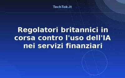 Regolatori britannici in corsa contro l’uso dell’IA nei servizi finanziari