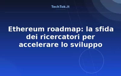 Ethereum roadmap: la sfida dei ricercatori per accelerare lo sviluppo