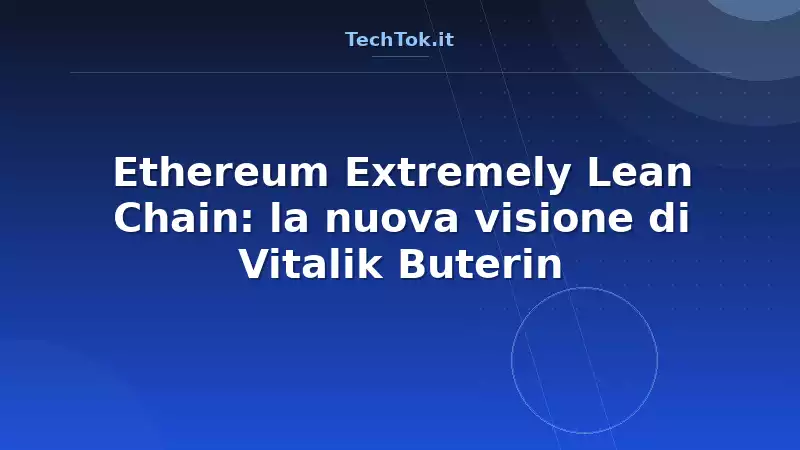 Ethereum Extremely Lean Chain: la nuova visione di Vitalik Buterin
