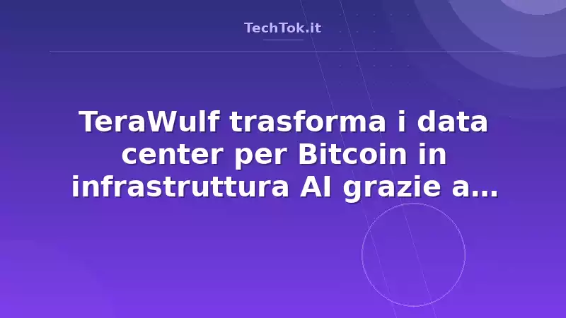 TeraWulf trasforma i data center per Bitcoin in infrastruttura AI grazie a Anthropic