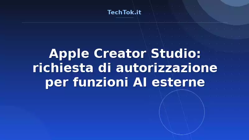 Apple Creator Studio: richiesta di autorizzazione per funzioni AI esterne
