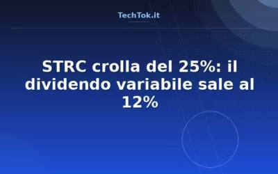 STRC crolla del 25%: il dividendo variabile sale al 12%