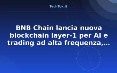 BNB Chain lancia nuova blockchain layer-1 per AI e trading ad alta frequenza, BNB Chain…