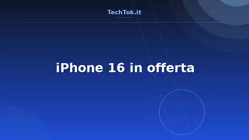 iPhone 16 in offerta
