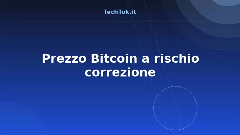 Prezzo Bitcoin a rischio correzione