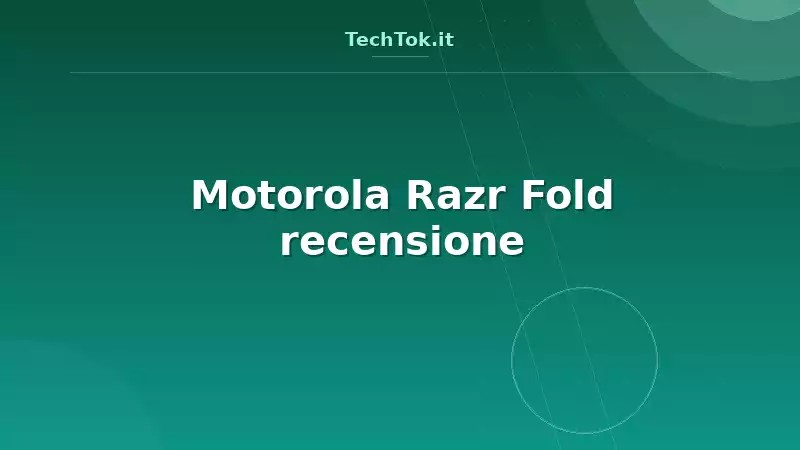 Motorola Razr Fold recensione