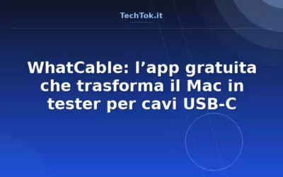 WhatCable: l’app gratuita che trasforma il Mac in tester per cavi USB-C