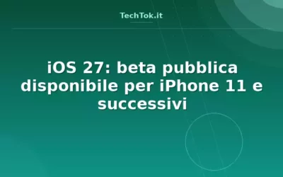 iOS 27: beta pubblica disponibile per iPhone 11 e successivi